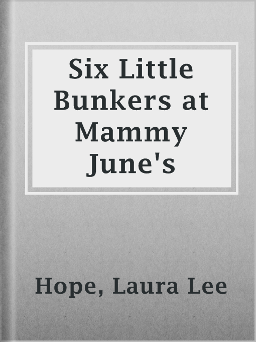 Title details for Six Little Bunkers at Mammy June's by Laura Lee Hope - Available